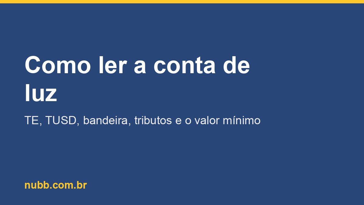 Como ler a conta de luz: o que significa cada item da fatura