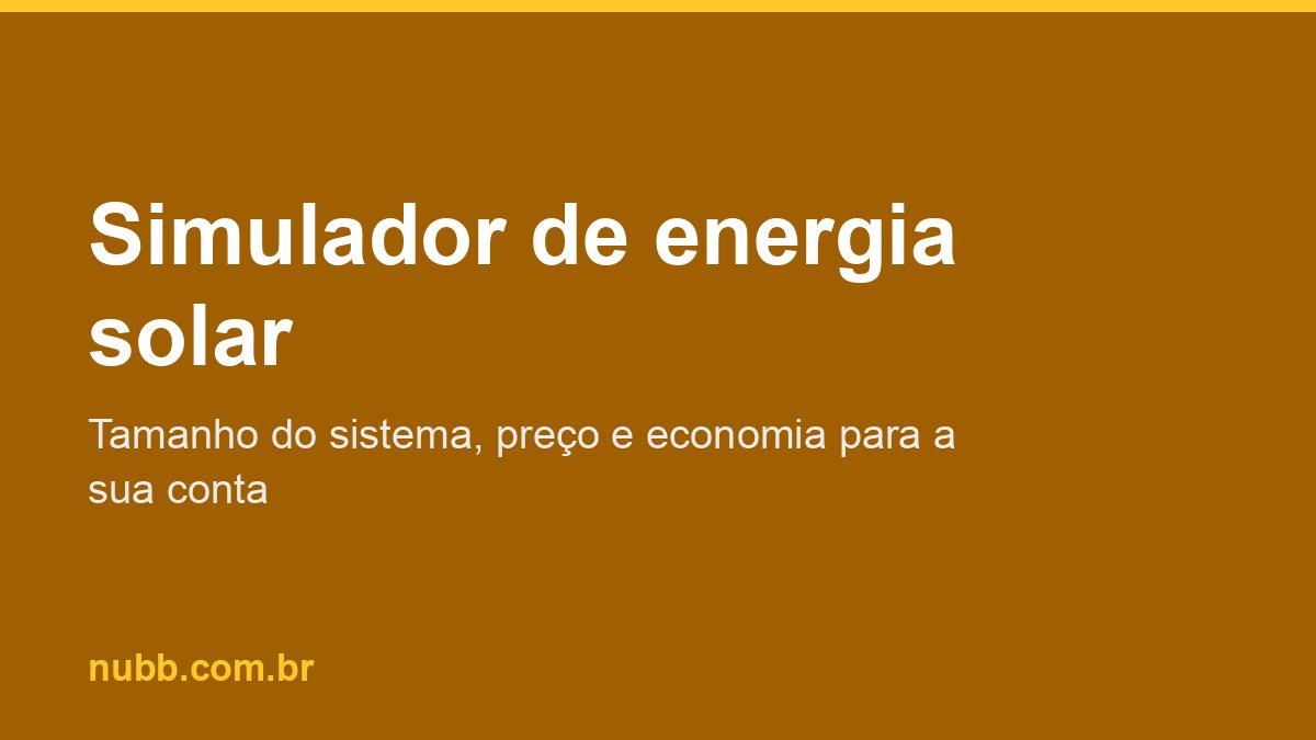 Simulador de energia solar: tamanho do sistema, preço e economia